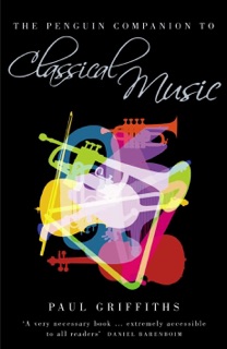 The Penguin Companion to Classical Music by Paul Griffiths