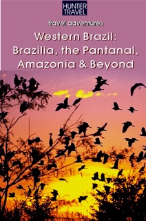 Western Brazil: Brazilia, the Pantanal, Amazonia & Beyond by John Waggoner