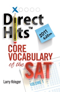 Direct Hits Core Vocabulary of the SAT: Volume 1 2011 Edition by Larry Krieger