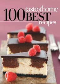 Taste of Home 100 Best Recipes - Taste of Home Editors