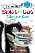 Splat the Cat Takes the Cake - Rob Scotton