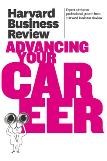 Harvard Business Review on Advancing Your Career by Harvard Business Review