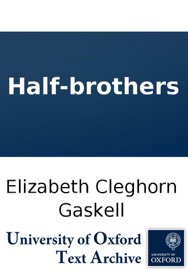 Half-brothers - Elizabeth Cleghorn Gaskell