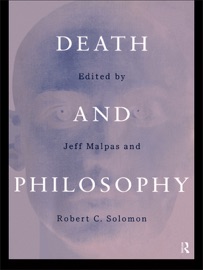 Death and Philosophy - J.E Malpas & Robert C. Solomon