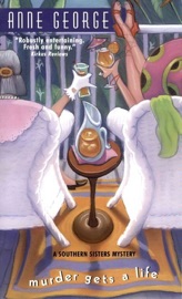 Murder Gets a Life Anne George