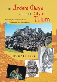 The Ancient Maya and Their City of Tulum by Bonnie Bley