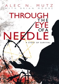 Through the Eye of a Needle Alec N. Mutz & Brian Moore