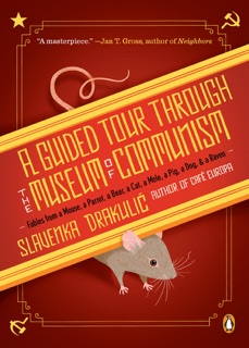 A Guided Tour Through the Museum of Communism by Slavenka Drakulić