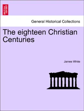 Read: The eighteen Book Christian Centuries. THIRD EDITION
