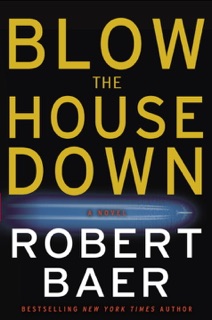 Blow the House Down by Robert Baer