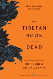The Tibetan Book of the Dead - Gyurme Dorje, Graham Coleman, Thupten Jinpa & Dalai Lama