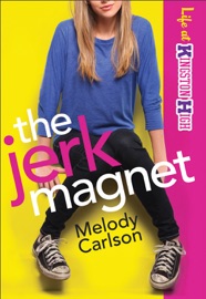 The Jerk Magnet (Life at Kingston High Book #1) - Melody Carlson