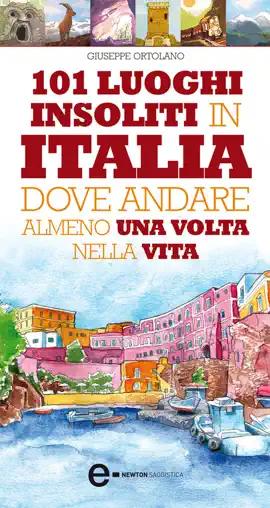 101 luoghi insoliti in Italia dove andare...