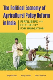 Book cover for The Political Economy of Agricultural Policy Reform In India by Regina Birner, Surupa Gupta & Neeru Sharma