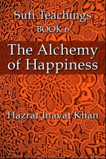 The Alchemy of Happiness by Hazrat Inayat Khan