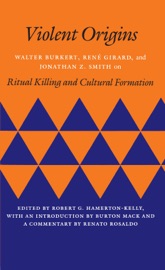 Violent Origins - Robert G. Hamerton-Kelly, Walter Burkert, René Girard & Jonathan Z. Smith
