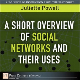 A Short Overview of Social Networks and Their Uses - Juliette Powell