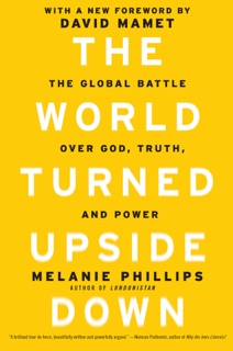 The World Turned Upside Down by Melanie Phillips