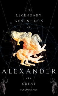 The Legendary Adventures of Alexander the Great by Richard Stoneman