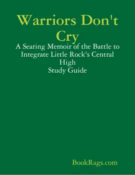Warriors Don't Cry: A Searing Memoir of the Battle to Integrate Little Rock's Central High Study Guide