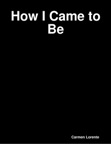 How I Came to Be
