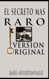 El Secreto Mas Raro / The Strangest Secret (Spanish Edition) - Earl Nightingale
