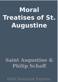 Moral Treatises of St. Augustine - Saint Augustine