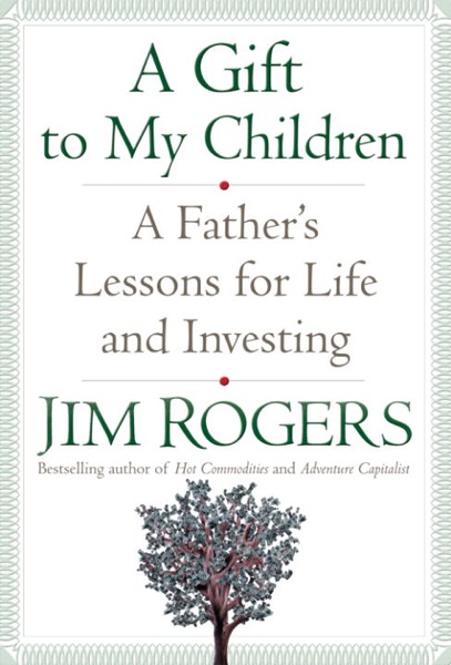 Cover: A Gift to My Children: A Father's Lessons for Life and Investing