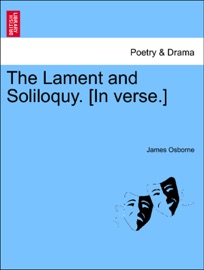 The Lament and Soliloquy. [In verse.] - James Osborne