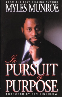 In Pursuit of Purpose by Dr. Myles Munroe