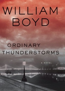 Ordinary Thunderstorms by William Boyd