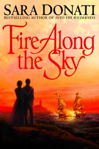 Fire Along the Sky - Sara Donati Cover Art