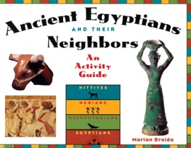 Ancient Egyptians and Their Neighbors - Marian Broida