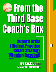 From the Third Base Coach's Box: Superb Drills, Efficient Practice, Smart Strategy, Winning Baseball - Jack Dunn Cover Art
