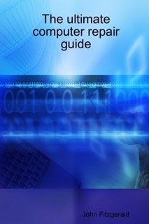 The Ultimate Computer Repair Guide by John Fitzgerald