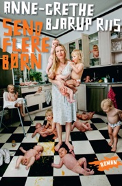 Send flere børn - Anne-Grethe Bjarup Riis