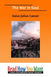 The War in Gaul - Julius Caesar