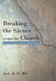 Breaking the Silence Within the Church - Judy R. De Wit