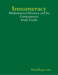 Innumeracy: Mathematical Illiteracy and Its Consequences Study Guide