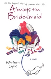 Always the Bridesmaid - Whitney Lyles
