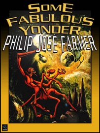 Some Fabulous Yonder - Philip José Farmer
