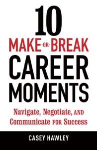 10 Make-or-Break Career Moments - Casey Hawley Cover Art