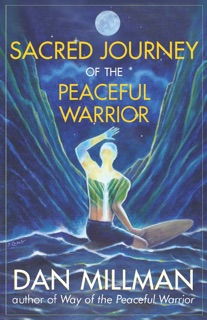 Sacred Journey of the Peaceful Warrior by Dan Millman