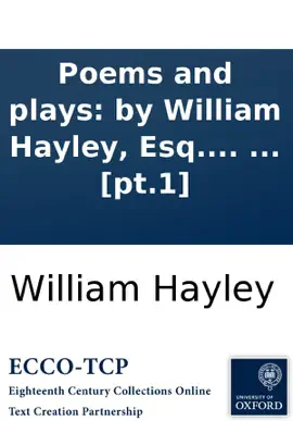 Read: Poems and plays: Book by William Hayley, Esq. In six volumes. ... [pt.1]