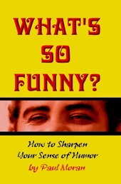 Book cover for What's So Funny?  How To Sharpen Your Sense Of Humor by Paul Moran