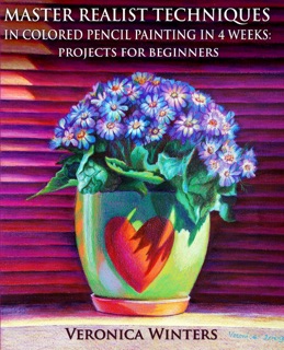 Master Realist Techniques in Colored Penc... by Veronica Winters