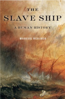 The Slave Ship by Marcus Rediker