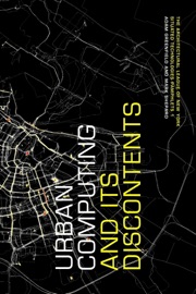 The Architectural League of New York Situated Technologies Pamphlets 1: Urban Computing And Its Discontents - Adam Greenfield & Mark Shepard