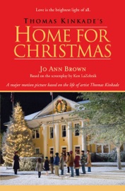 Thomas Kinkade's Home for Christmas - Jo Ann Brown