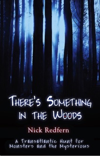THERE'S SOMETHING IN THE WOODS by Nick Redfern